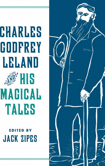 Charles Godfrey Leland and His Magical Tales