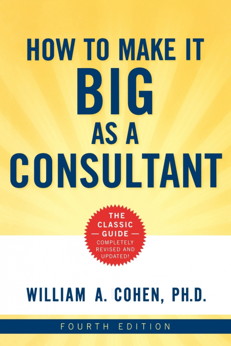 The How to Make It Big as a Consultant