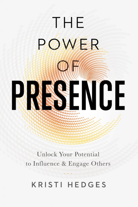 The Power of Presence