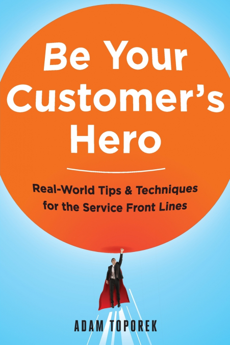 Be Your Customer’s Hero