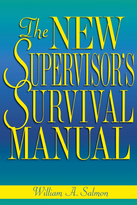 The New Supervisor’s Survival Manual