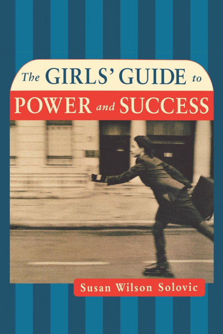 The Girls’ Guide to Power and Success