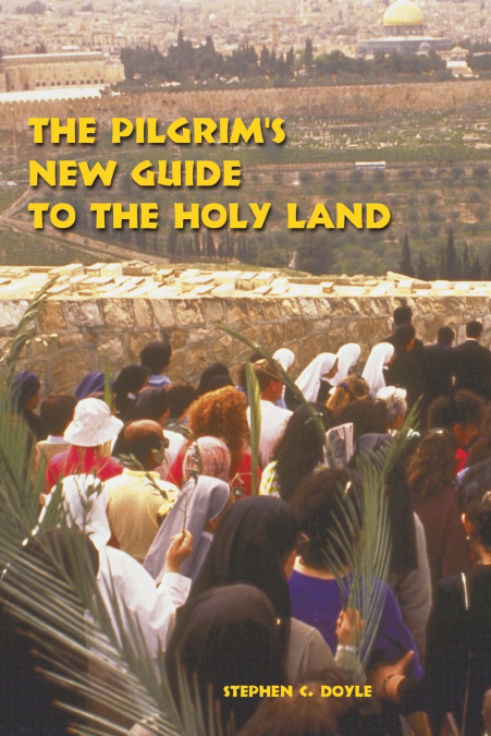 The Pilgrim’s New Guide to the Holy Land