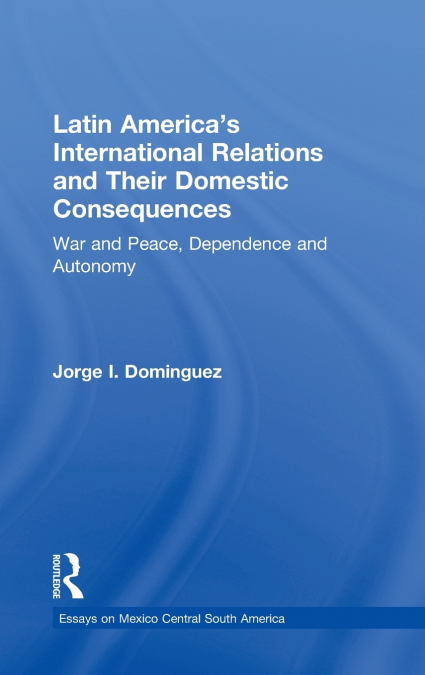 Latin America’s International Relations and Their Domestic Consequences