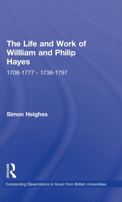 The Life and Work of William and Philip Hayes