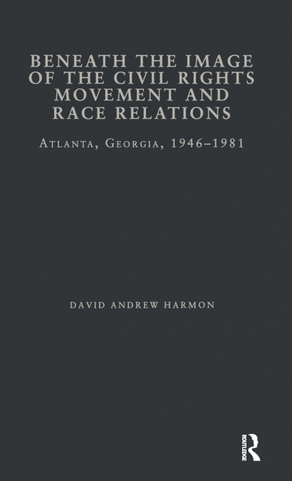 Beneath the Image of the Civil Rights Movement and Race Relations