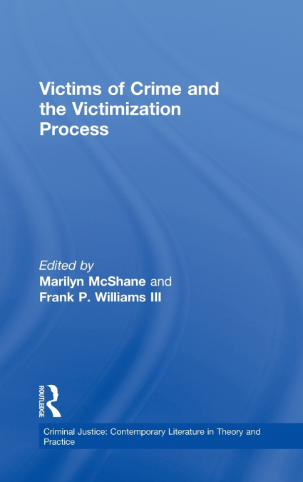 Victims of Crime and the Victimization Process