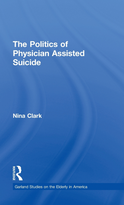 The Politics of Physician Assisted Suicide
