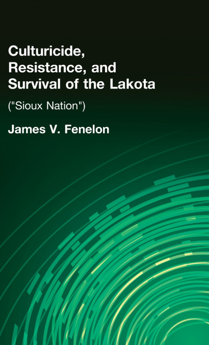 Culturicide, Resistance, and Survival of the Lakota