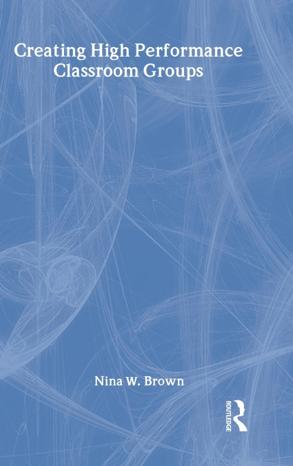 Creating High Performance Classroom Groups