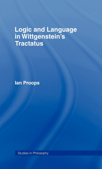 Logic and Language in Wittgenstein’s Tractatus