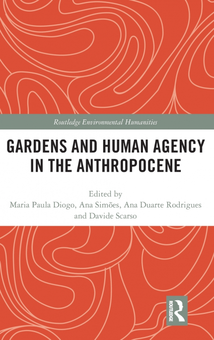 Gardens and Human Agency in the Anthropocene