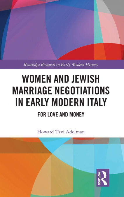 Women and Jewish Marriage Negotiations in Early Modern Italy