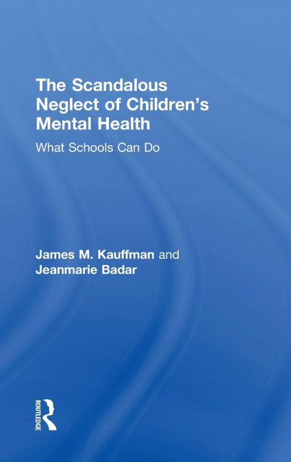 The Scandalous Neglect of Children’s Mental Health