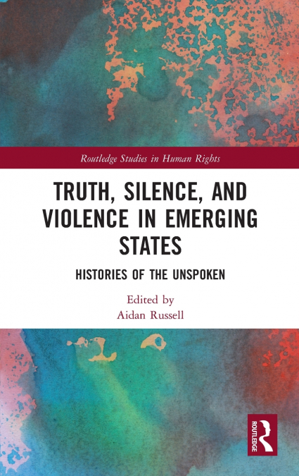 Truth, Silence and Violence in Emerging States
