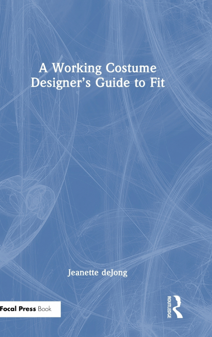 A Working Costume Designer’s Guide to Fit