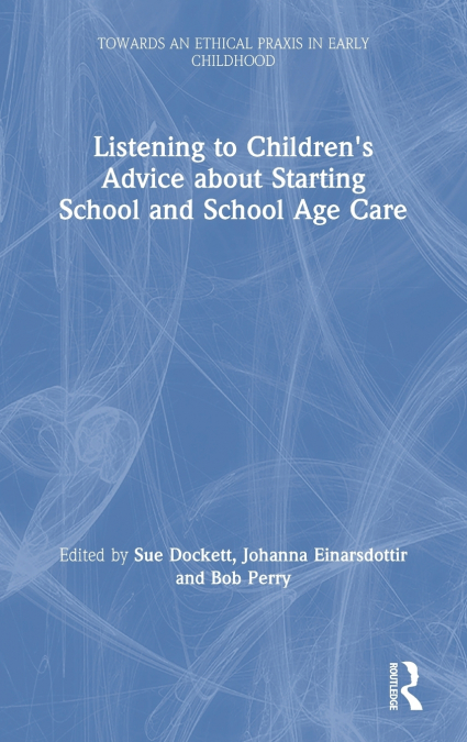 Listening to Children’s Advice about Starting School and School Age Care