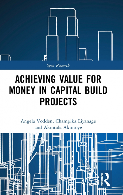 Achieving Value for Money in Capital Build Projects