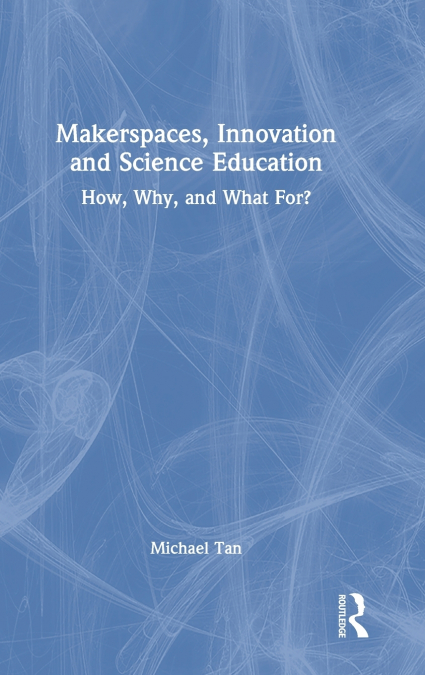 Makerspaces, Innovation and Science Education
