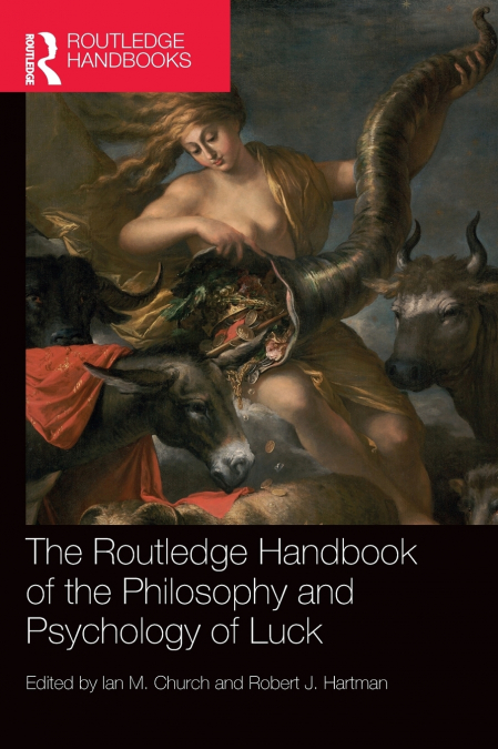 The Routledge Handbook of the Philosophy and Psychology of Luck