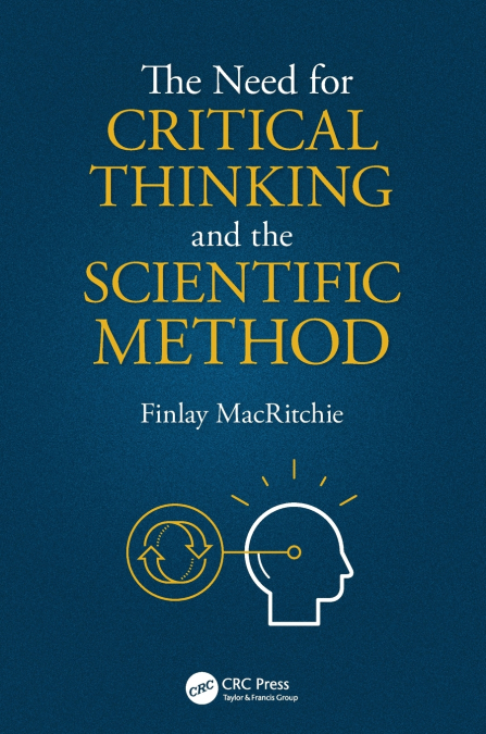 The Need for Critical Thinking and the Scientific Method