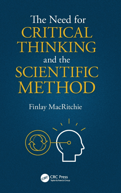 The Need for Critical Thinking and the Scientific Method
