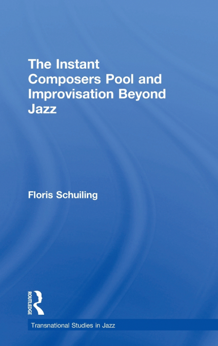 The Instant Composers Pool and Improvisation Beyond Jazz
