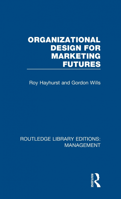 Organizational Design for Marketing Futures