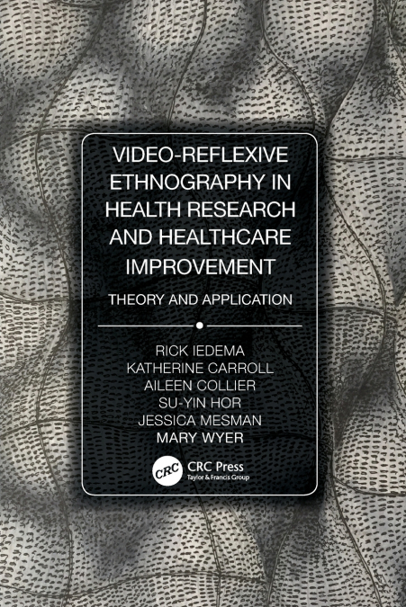 Video-Reflexive Ethnography in Health Research and Healthcare Improvement