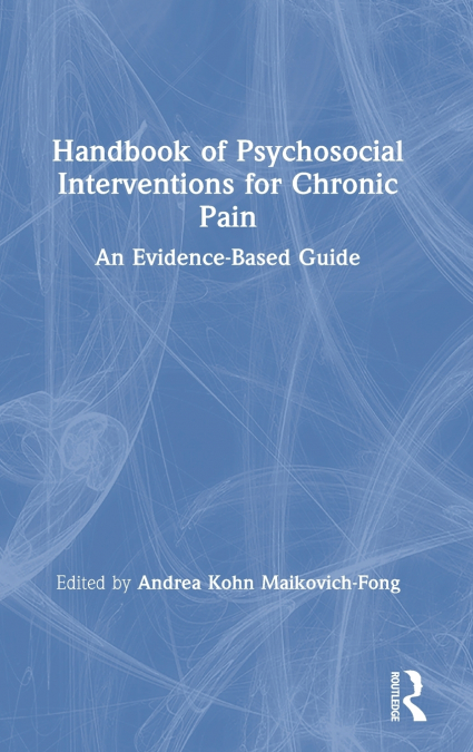 Handbook of Psychosocial Interventions for Chronic Pain