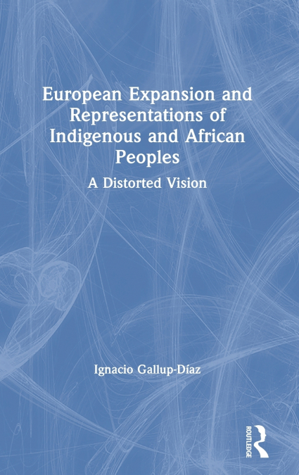 European Expansion and Representations of Indigenous and African Peoples