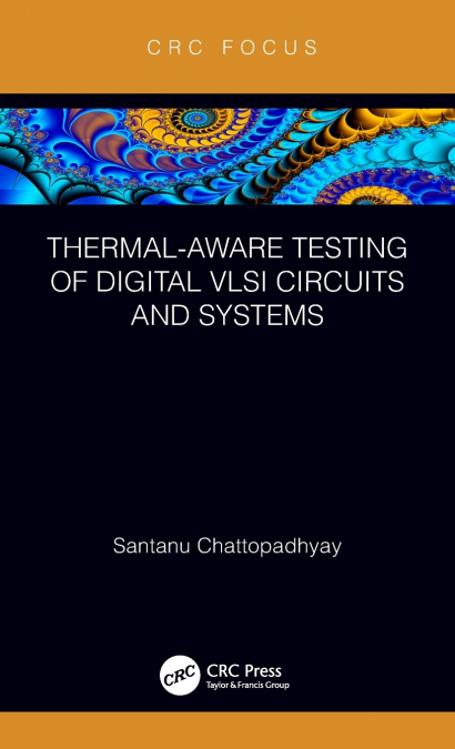 Thermal-Aware Testing of Digital VLSI Circuits and Systems