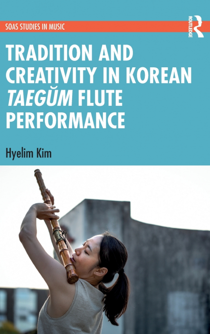 Tradition and Creativity in Korean Taegŭm Flute Performance