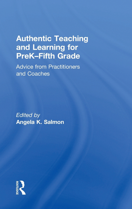 Authentic Teaching and Learning for PreK-Fifth Grade