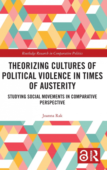 Theorizing Cultures of Political Violence in Times of Austerity