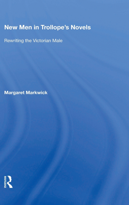 New Men in Trollope’s Novels