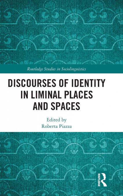 Discourses of Identity in Liminal Places and Spaces