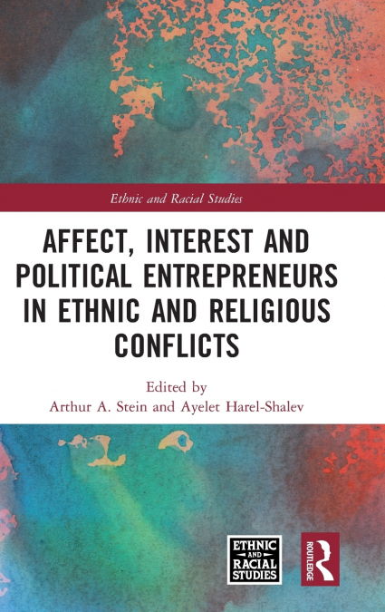 Affect, Interest and Political Entrepreneurs in Ethnic and Religious Conflicts