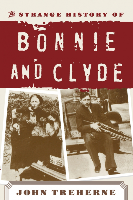 The Strange History of Bonnie and Clyde