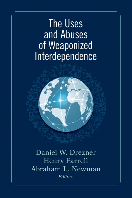 Uses and Abuses of Weaponized Interdependence