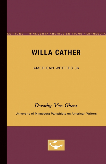 Willa Cather - American Writers 36