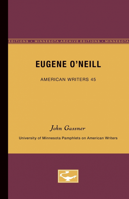 Eugene O’Neill - American Writers 45
