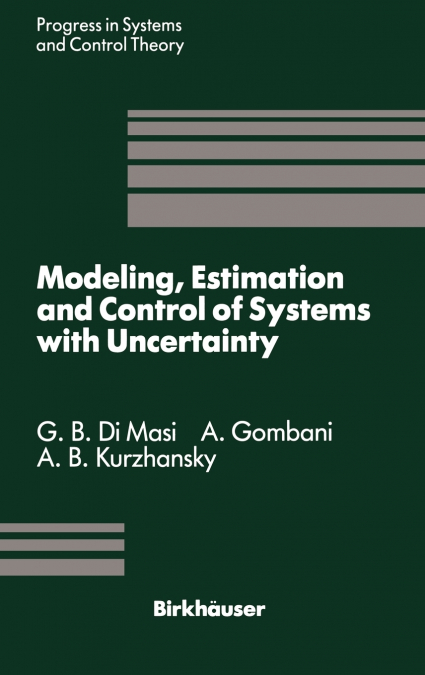 Modeling, Estimation and Control of Systems with Uncertainty