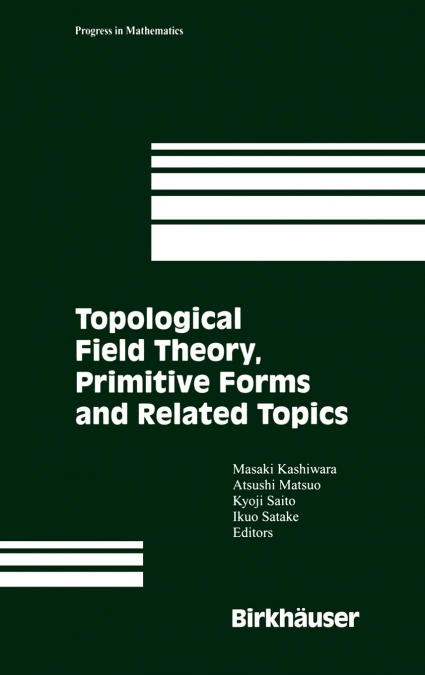 Topological Field Theory, Primitive Forms and Related Topics