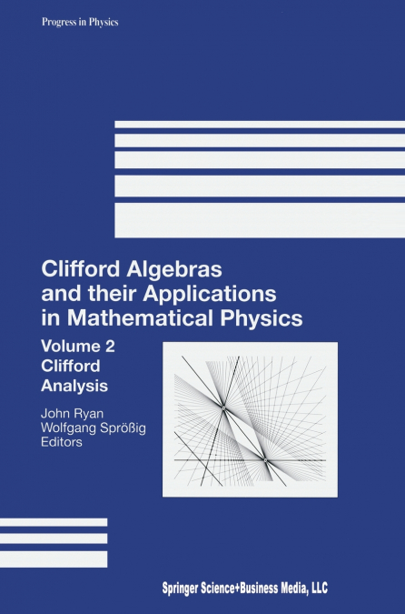 Clifford Algebras and their Applications in Mathematical Physics