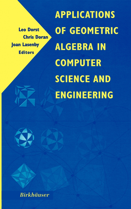 Applications of Geometric Algebra in Computer Science and Engineering