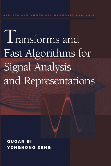 Transforms and Fast Algorithms for Signal Analysis and Representations