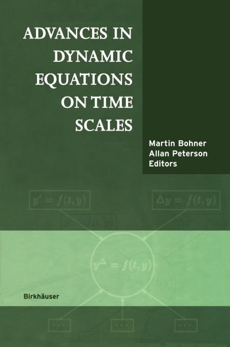 Advances in Dynamic Equations on Time Scales
