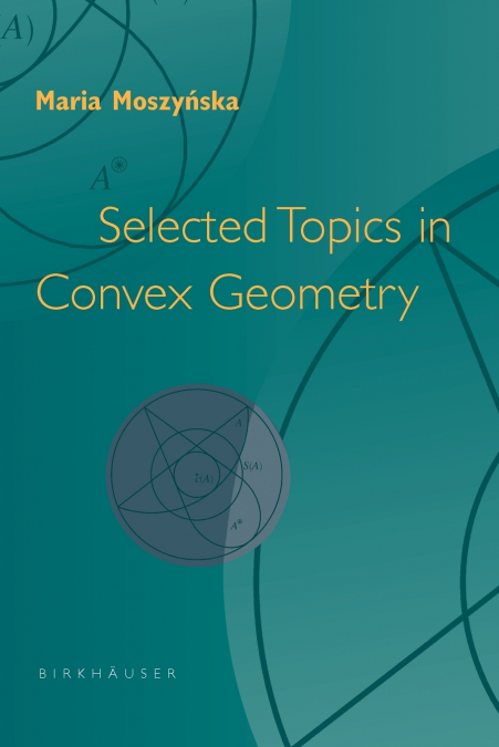 Selected Topics in Convex Geometry