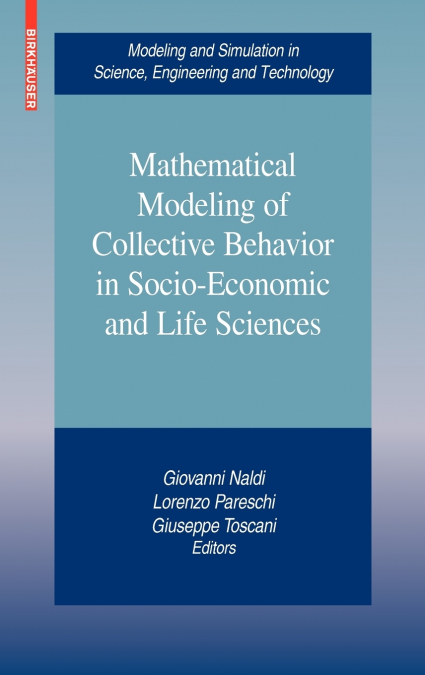Mathematical Modeling of Collective Behavior in Socio-Economic and Life Sciences
